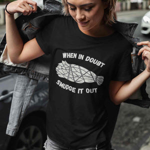 When in Doubt Smudge it out | Lightweight Tee