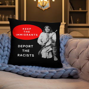 Keep The Immigrants Deport The Racists - Geronimo | Basic Pillow