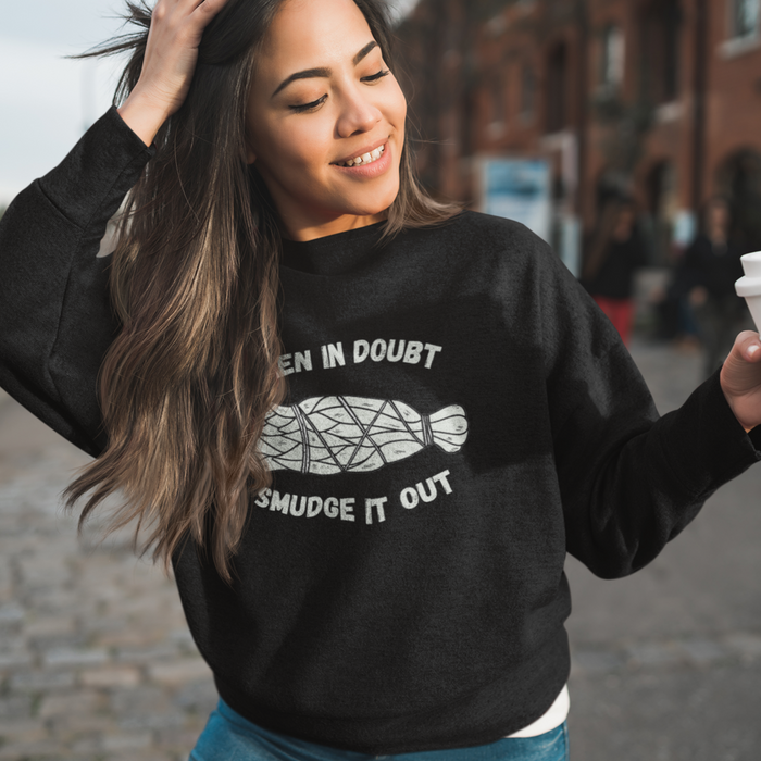 When in Doubt Smudge it Out | Sweatshirt