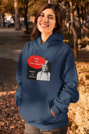 Keep the Immigrants Deport the Racists - Sitting Bull | Heavy Hoodie