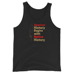 Begins with Native History | Tank Top - Unisex