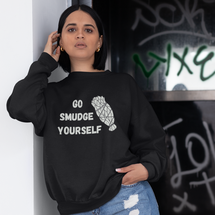 Go Smudge Yourself | Sweatshirt