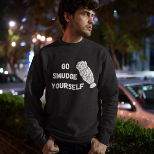 Go Smudge Yourself | Sweatshirt