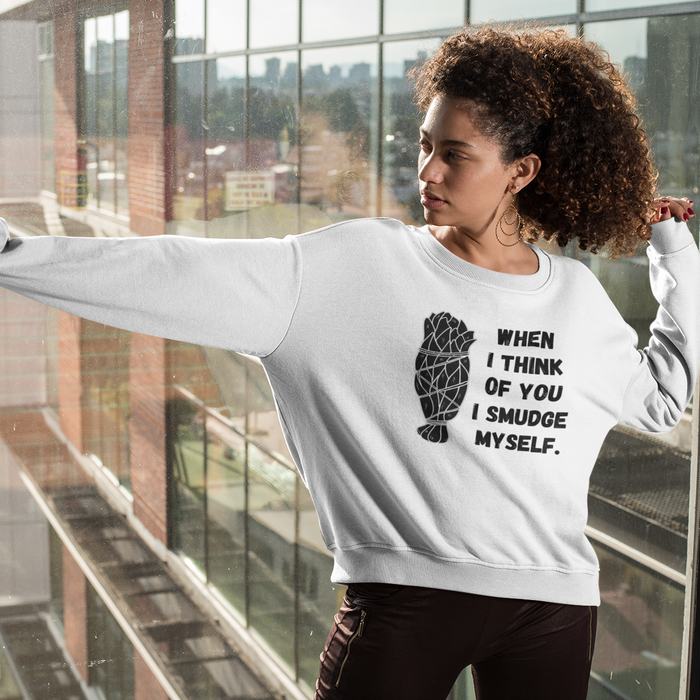 When I Think of You I Smudge Myself | Sweatshirt