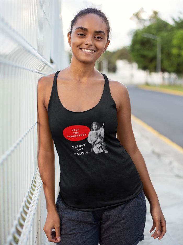 Keep the Immigrants Deport the Racists - Geronimo | Racerback Tank