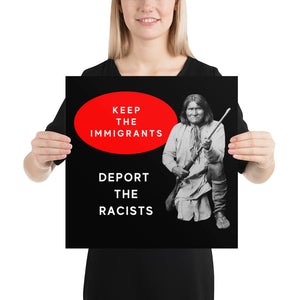 Keep the Immigrants Deport the Racists - Geronimo | Photo paper poster