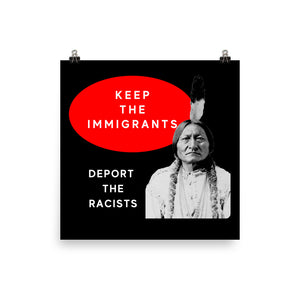 Keep the Immigrants Deport the Racists - Sitting Bull | Photo paper poster