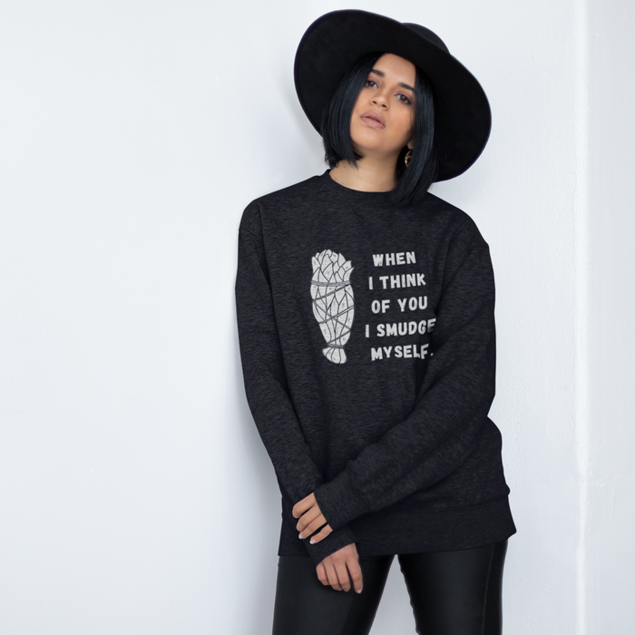 When I Think of You I Smudge Myself | Sweatshirt