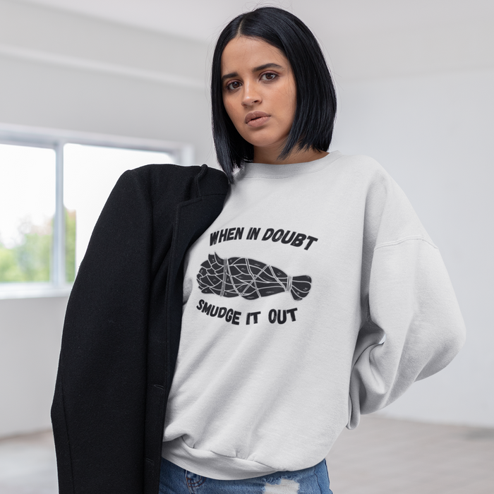 When in Doubt Smudge it Out | Sweatshirt