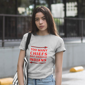 Too Many Chiefs Not Enough Indians | Lightweight Tee