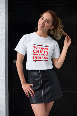 Too Many Chiefs Not Enough Indians | Lightweight Tee