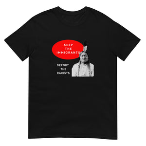 Keep the Immigrants Deport the Racists - Sitting Bull | Lightweight Tee