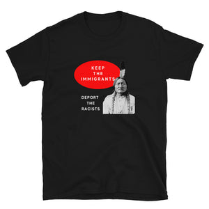 Keep the Immigrants Deport the Racists - Sitting Bull | Lightweight Tee