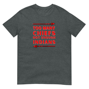Too Many Chiefs Not Enough Indians | Lightweight Tee
