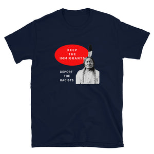 Keep the Immigrants Deport the Racists - Sitting Bull | Lightweight Tee