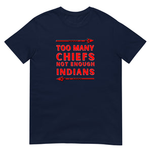 Too Many Chiefs Not Enough Indians | Lightweight Tee