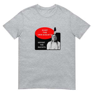 Keep the Immigrants Deport the Racists - Sitting Bull | Lightweight Tee
