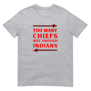 Too Many Chiefs Not Enough Indians | Lightweight Tee