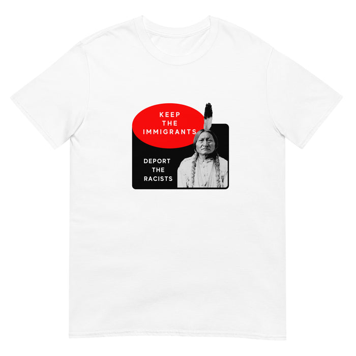 Keep the Immigrants Deport the Racists - Sitting Bull | Lightweight Tee