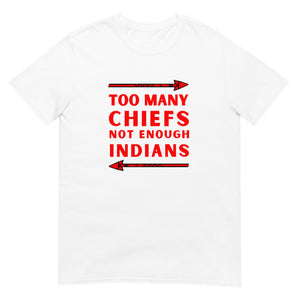 Too Many Chiefs Not Enough Indians | Lightweight Tee