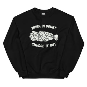 When in Doubt Smudge it Out | Sweatshirt