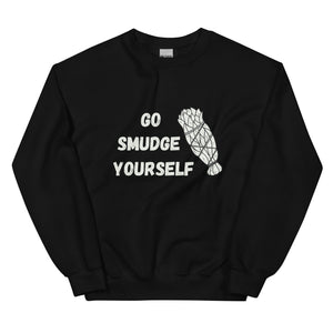 Go Smudge Yourself | Sweatshirt