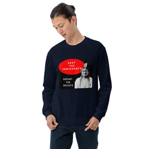 Keep the Immigrants Deport the Racists - Sitting Bull | Sweatshirt