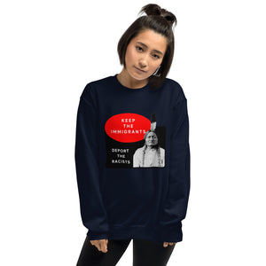 Keep the Immigrants Deport the Racists - Sitting Bull | Sweatshirt