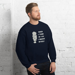 When I Think of You I Smudge Myself | Sweatshirt