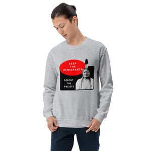Keep the Immigrants Deport the Racists - Sitting Bull | Sweatshirt