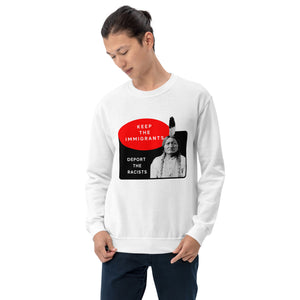 Keep the Immigrants Deport the Racists - Sitting Bull | Sweatshirt