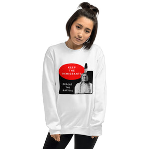 Keep the Immigrants Deport the Racists - Sitting Bull | Sweatshirt