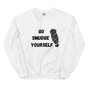 Go Smudge Yourself | Sweatshirt