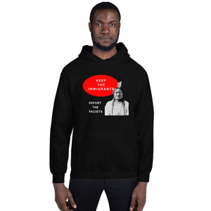 Keep the Immigrants Deport the Racists - Sitting Bull | Heavy Hoodie