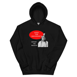 Keep the Immigrants Deport the Racists - Sitting Bull | Heavy Hoodie