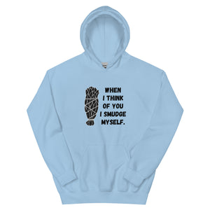 When I Think of you I Smudge Myself | Heavy Hoodie