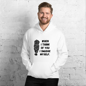 When I Think of you I Smudge Myself | Heavy Hoodie