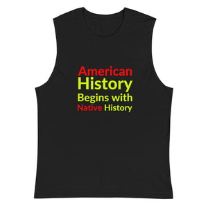 Begins with Native History | Muscle Shirt