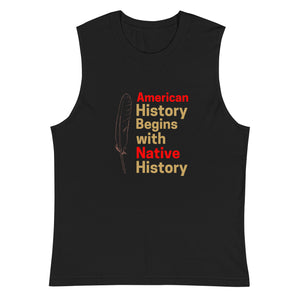 Begins with Native History | Muscle Shirt