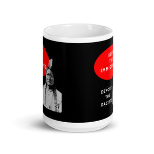 Keep the Immigrants Deport the Racists - Sitting Bull | Mug
