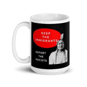 Keep the Immigrants Deport the Racists - Sitting Bull | Mug