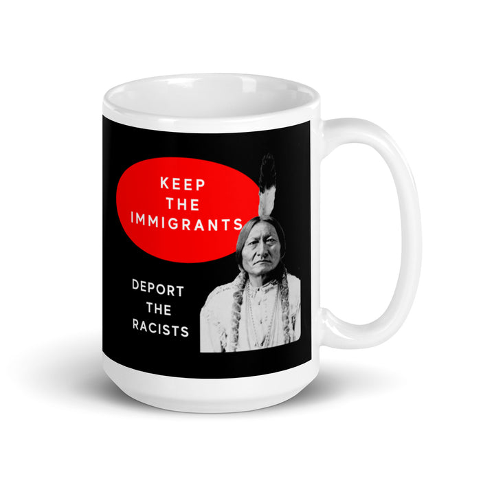 Keep the Immigrants Deport the Racists - Sitting Bull | Mug