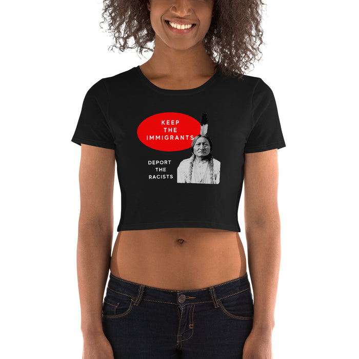 Keep the Immigrants Deport the Racists - Sitting Bull  | Crop Top