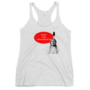 Keep the Immigrants Deport the Racists - Sitting Bull | Racerback Tank