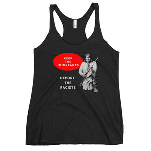 Keep the Immigrants Deport the Racists - Geronimo | Racerback Tank