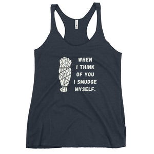 When I Think of You I Smudge Myself | Racerback Tank