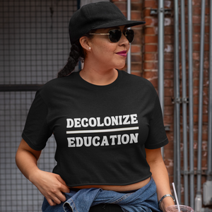 Decolonize Education | Crop Tee