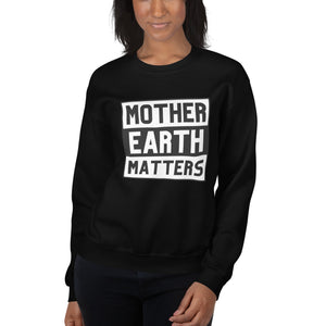 Mother Earth Matters | Sweatshirt