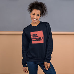 Exist Resist Indigenize Decolonize | Sweatshirt