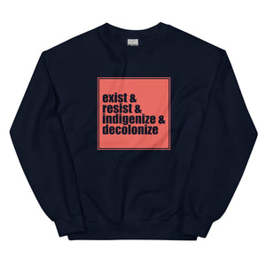 Exist Resist Indigenize Decolonize | Sweatshirt